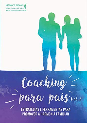 Coaching para pais - volume 2: estratégias e ferramentas para promover a harmonia familiar (Portuguese Edition)