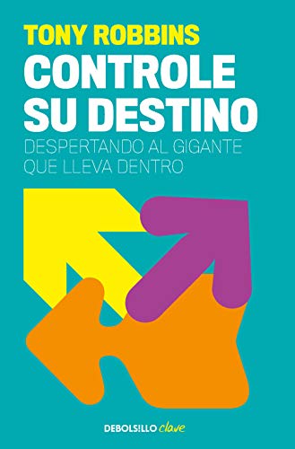 Controle su destino: Despertando el gigante que lleva dentro (Clave) Controle su destino: Despertando el gigante que lleva dentro (Clave)