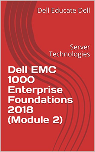 Dell EMC 1000 Enterprise Foundations 2018 (Module 2): Server Technologies (English Edition)
