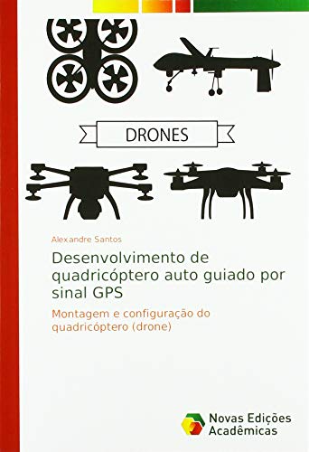 Desenvolvimento de quadricóptero auto guiado por sinal GPS: Montagem e configuração do quadricóptero (drone)