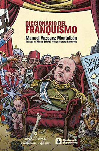 Diccionario del franquismo: 10 (CONTRASEÑAS ILUSTRADAS) Diccionario del franquismo: 10 (CONTRASEÑAS ILUSTRADAS)