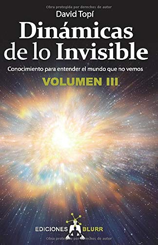 Dinámicas de lo Invisible Volumen 3: Conocimiento para entender el mundo que no vemos