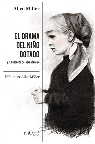 El drama del niño dotado: y la búsqueda del verdadero yo. Edición ampliada y revisada (Condición Humana) El drama del niño dotado: y la búsqueda del verdadero yo. Edición ampliada y revisada (Condición Humana)