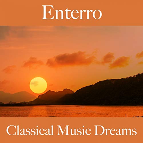 Enterro: Classical Music Dreams - Os Melhores Sons Para Festejar
