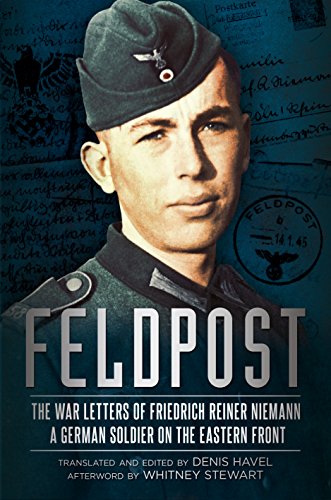 Feldpost: The War Letters of Friedrich Reiner Niemann (English Edition)