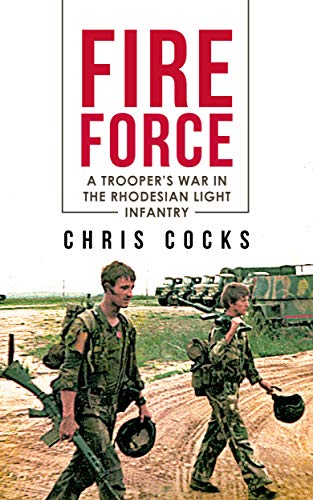 Fire Force: A Trooper's War In The Rhodesian Light Infantry (English Edition)