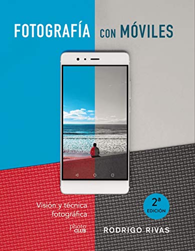 Fotografía con móviles. Visión y técnica fotográfica (PHOTOCLUB) Fotografía con móviles. Visión y técnica fotográfica (PHOTOCLUB)