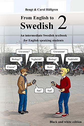 From English to Swedish 2: An intermediate Swedish textbook for English speaking students (black and white edition): Volume 2
