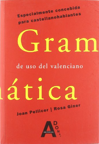 Gramática del uso del valenciano : especialmente concebida para castellanohablantes