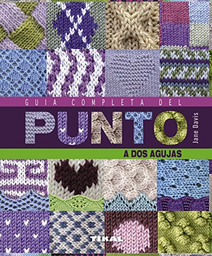 Guía completa del punto a dos agujas (Manos artesanas) Guía completa del punto a dos agujas (Manos artesanas)