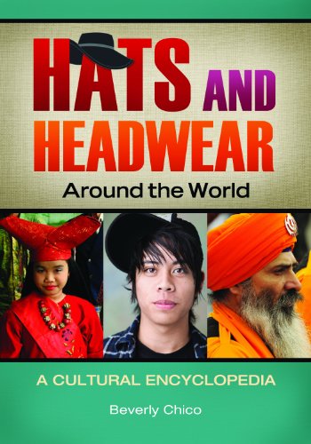 Hats and Headwear around the World: A Cultural Encyclopedia: A Cultural Encyclopedia (English Edition)