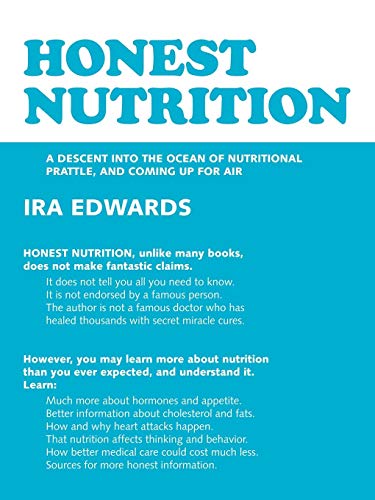 Honest Nutrition: A Descent Into the Ocean of Nutritional Prattle, and Coming Up for Air