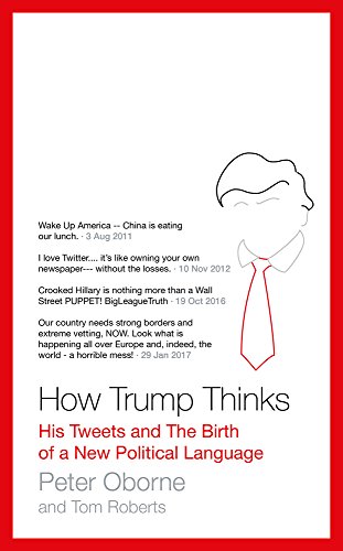 How Trump Thinks: His Tweets and the Birth of a New Political Language