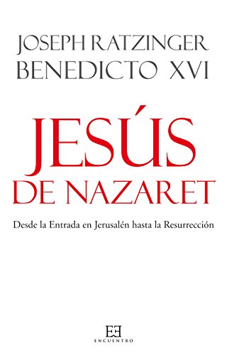 Jesús de Nazaret: Desde la Entrada en Jerusalén hasta la Resurrección (Obras de Benedicto XVI nº 2)