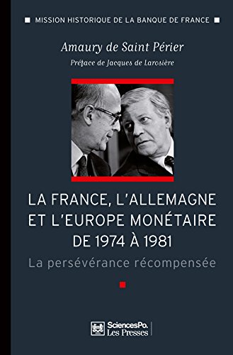 La France, l'Allemagne et l'Europe monétaire de 1974 à 1981: La persévérance récompensée (Mission historique de la Banque de France) (French Edition)