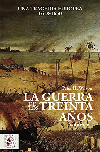 La Guerra de los Treinta Años I: Una tragedia europea (1618-1630) (Historia Moderna nº 1)