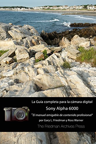 La guía completa para la cámara Sony A6000 La guía completa para la cámara Sony A6000