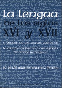 La lengua de los siglos XVI y XVII a través de los textos jurídicos: los pleitos civiles de la escribanía de Alonso Rodríguez (Lingüística y filología)