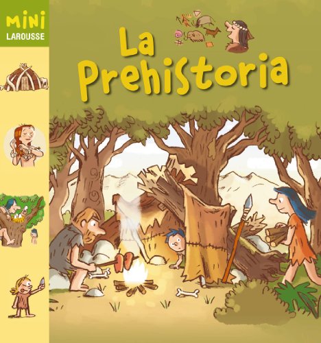 La Prehistoria (LAROUSSE - Infantil / Juvenil - Castellano - A partir de 5/6 años - Colección Mini Larousse)