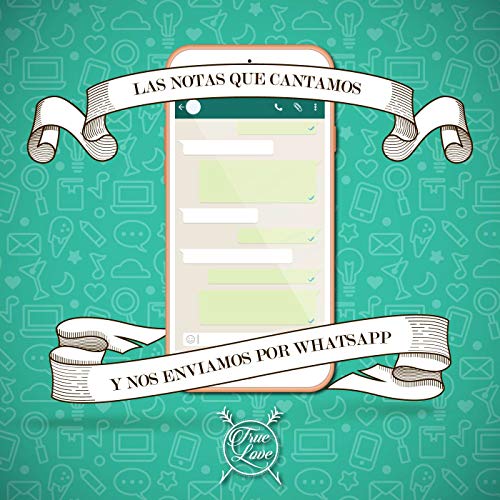 Las notas que cantamos y nos enviamos por whatsapp Las notas que cantamos y nos enviamos por whatsapp