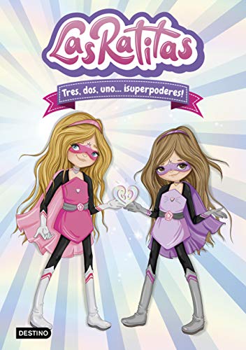 Las Ratitas 1. Tres, dos, uno... ¡superpoderes! (Youtubers infantiles) Las Ratitas 1. Tres, dos, uno... ¡superpoderes! (Youtubers infantiles)