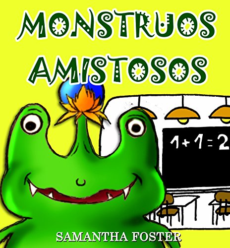 Libros en Español Para Niños: Monstruos Amistosos- Spanish Book- (Cuentos para Dormir 4-8 Años)
