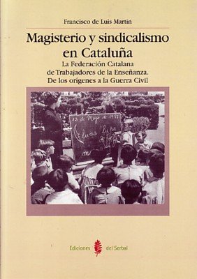 Magisterio y sindicalismo en Cataluña: La Federación Catalana de Trabajadores de la Enseñanza. De los orígenes a la Guerra Civil (Res pública)