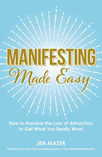 Manifesting Made Easy: How to Harness the Law of Attraction to Get What You Really Want (English Edition)
