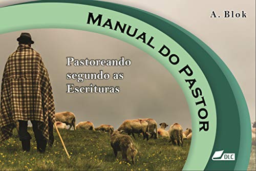 Manual do Pastor: Pastoreando segundo as Escrituras (Portuguese Edition)
