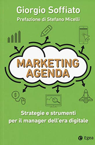 Marketing agenda. Strategie e strumenti per il manager dell'era digitale (Cultura di impresa)