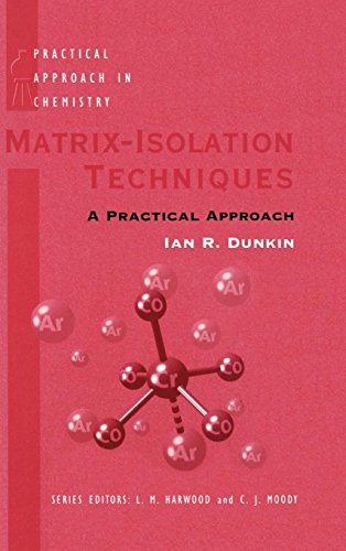 Matrix Isolation Techniques: A Practical Approach (Practical Approach in Chemistry Series)