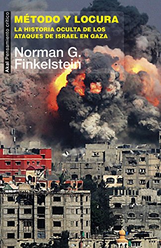 Método y locura. La historia oculta de los ataques de Israel en Gaza (Pensamiento crítico nº 44)
