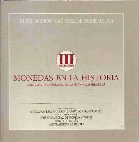 MONEDAS EN LA HISTORIA. ANTECEDENTES MONETARIOS EN LAS AUTONOMIAS ESPAÃ‘OLAS. III EXPOSICION NACIONAL DE NUMISMATICA