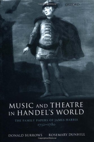 Music and Theatre in Handel's World: The Papers of James Harris 1732-1780