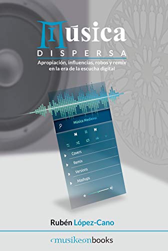 Música dispersa: Apropiación, influencias, robos y remix en la era de la escucha digital