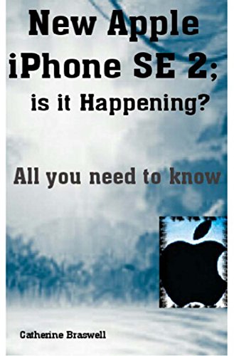 New Apple iPhone SE 2; is it Happening?: All you need to know (English Edition) New Apple iPhone SE 2; is it Happening?: All you need to know (English Edition)