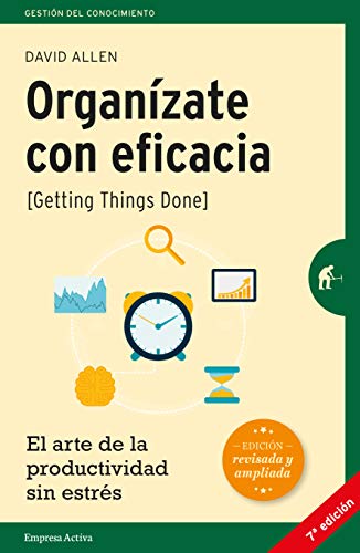 Organízate con eficacia -edición revisada: El arte de la productividad sin estrés (Gestión del conocimiento)