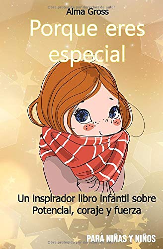 Porque eres especial: Un inspirador libro infantil sobre Potencial, coraje y fuerza - Para niñas y niños Porque eres especial: Un inspirador libro infantil sobre Potencial, coraje y fuerza - Para niñas y niños