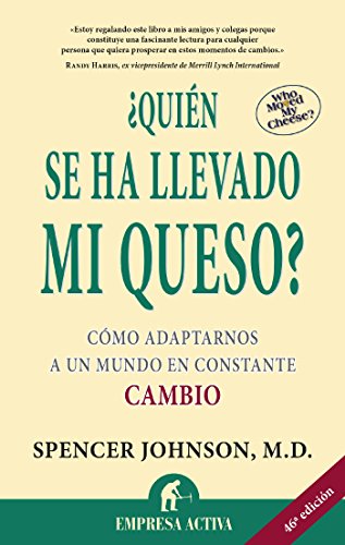 ¿Quién se ha llevado mi queso?: Cómo adaptarnos en un mundo en constante cambio (Narrativa empresarial) ¿Quién se ha llevado mi queso?: Cómo adaptarnos en un mundo en constante cambio (Narrativa empresarial)