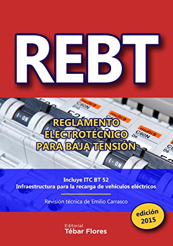 REBT: REGLAMENTO ELECTROTÉCNICO PARA BAJA TENSIÓN: EDICIÓN 2015