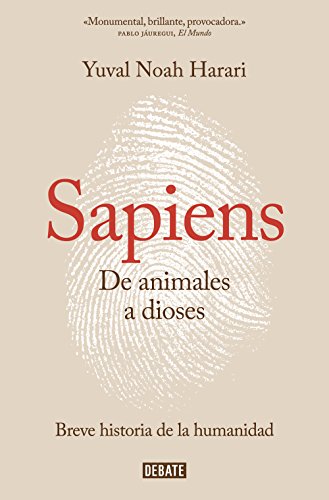 Sapiens. De animales a dioses: Una breve historia de la humanidad Sapiens. De animales a dioses: Una breve historia de la humanidad