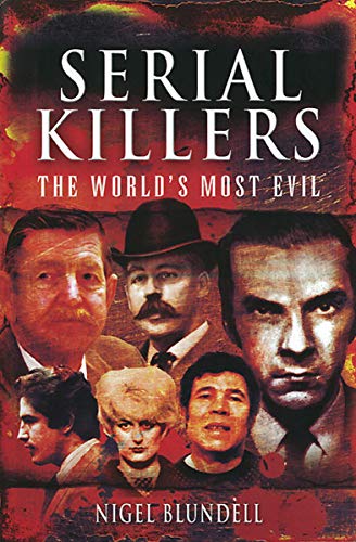 Serial Killers: The World's Most Evil (English Edition)