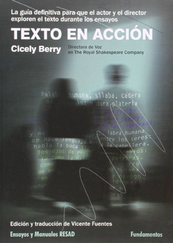 Texto en acción: La guía definitiva para que el actor y el director exploren el texto en los ensayos: 201 (Arte / Teoria teatral)
