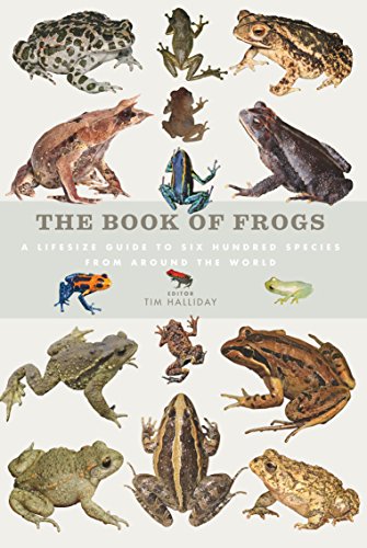 The Book of Frogs: A life-size guide to six hundred species from around the world (Book Of Series)