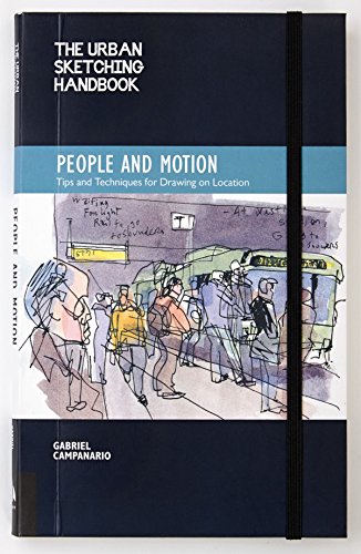 The Urban Sketching Handbook: People and Motion: Tips and Techniques for Drawing on Location (Urban Sketching Handbooks)