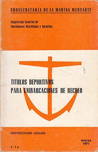 TÍTULOS DEPORTIVOS PARA EMBARCACIONES DE RECREO. DISPOSICIONES LEGALES. MARZO 1971