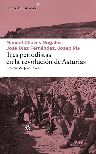 Tres periodistas en la Revolución de Asturias: 188 (LIBROS DEL ASTEROIDE)