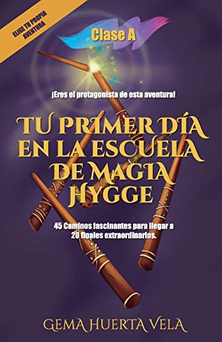 Tu primer día en la Escuela de Magia Hygge: Clase A (Elige tu propia aventura en la Escuela de Magia Hygge)