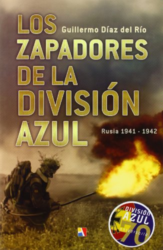 ZAPADORES DE LA DIVISION AZUL, LOS (Historia De España)