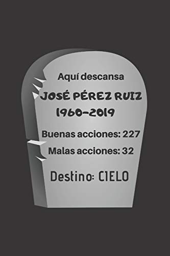 AQUÍ DESCANSA JOSÉ PÉREZ RUIZ: CUADERNO LINEADO. CUADERNO DE NOTAS,  DIARIO O AGENDA. REGALO ORIGINAL PARA AMANTES DEL HUMOR